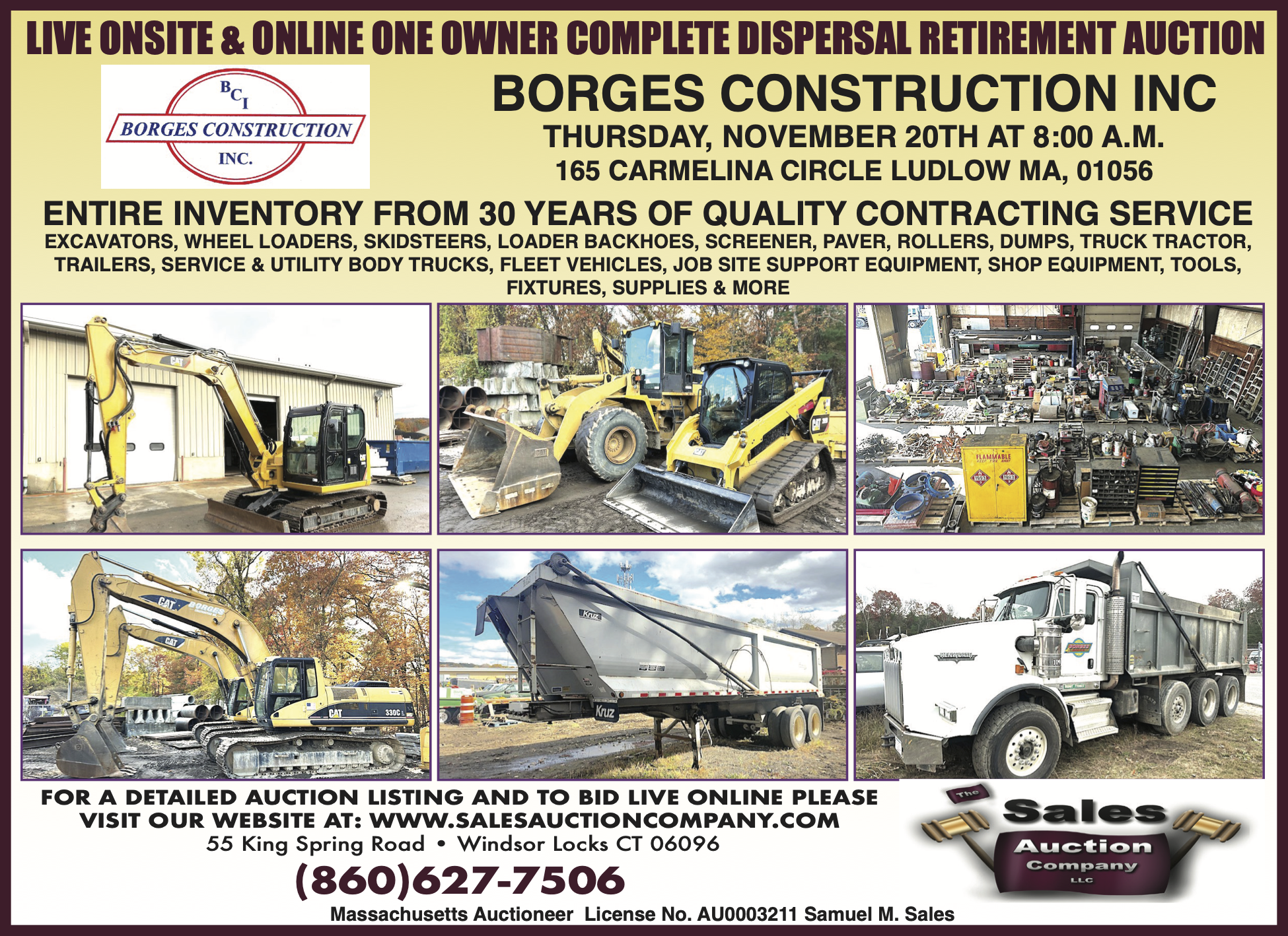 LIVE ONSITE & ONLINE ONE OWNER COMPLETE DISPERSAL RETIREMENT AUCTION, BORGES CONSTRUCTION INC THURSDAY, NOVEMBER 20TH AT 8:00 A.M. LIVE ONSITE & ONLINE ONE OWNER COMPLETE DISPERSAL RETIREMENT AUCTION, BORGES CONSTRUCTION INC THURSDAY, NOVEMBER 20TH AT 8:00 A.M.